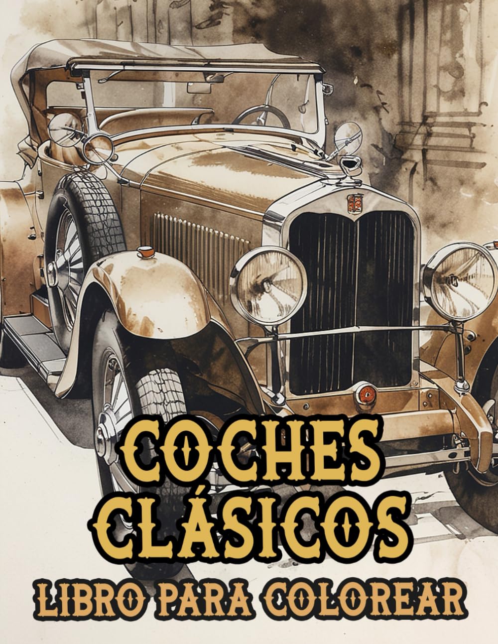 Libro Para Colorear De Coches Clásicos: Páginas De Automóviles Vintage, Coches Deportivos Y De Carreras, Autos Antiguos Coches Retro Vehículos Viejos ... Del Estrés | Niño Adulto Adolescente Mayores