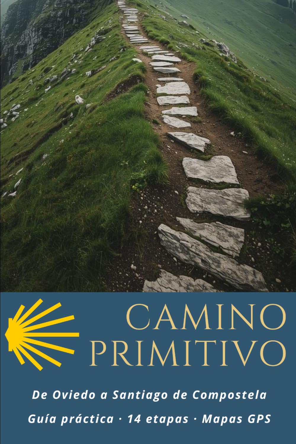 CAMINO PRIMITIVO: De Oviedo a Santiago de Compostela : Guía práctica, 14 etapas, Mapas GPS, Alojamientos
