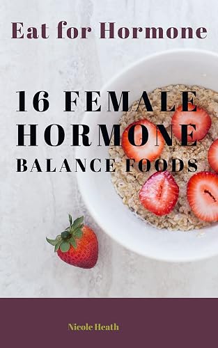 Eat for Hormone Balance: 16 Female Hormone Balance Foods