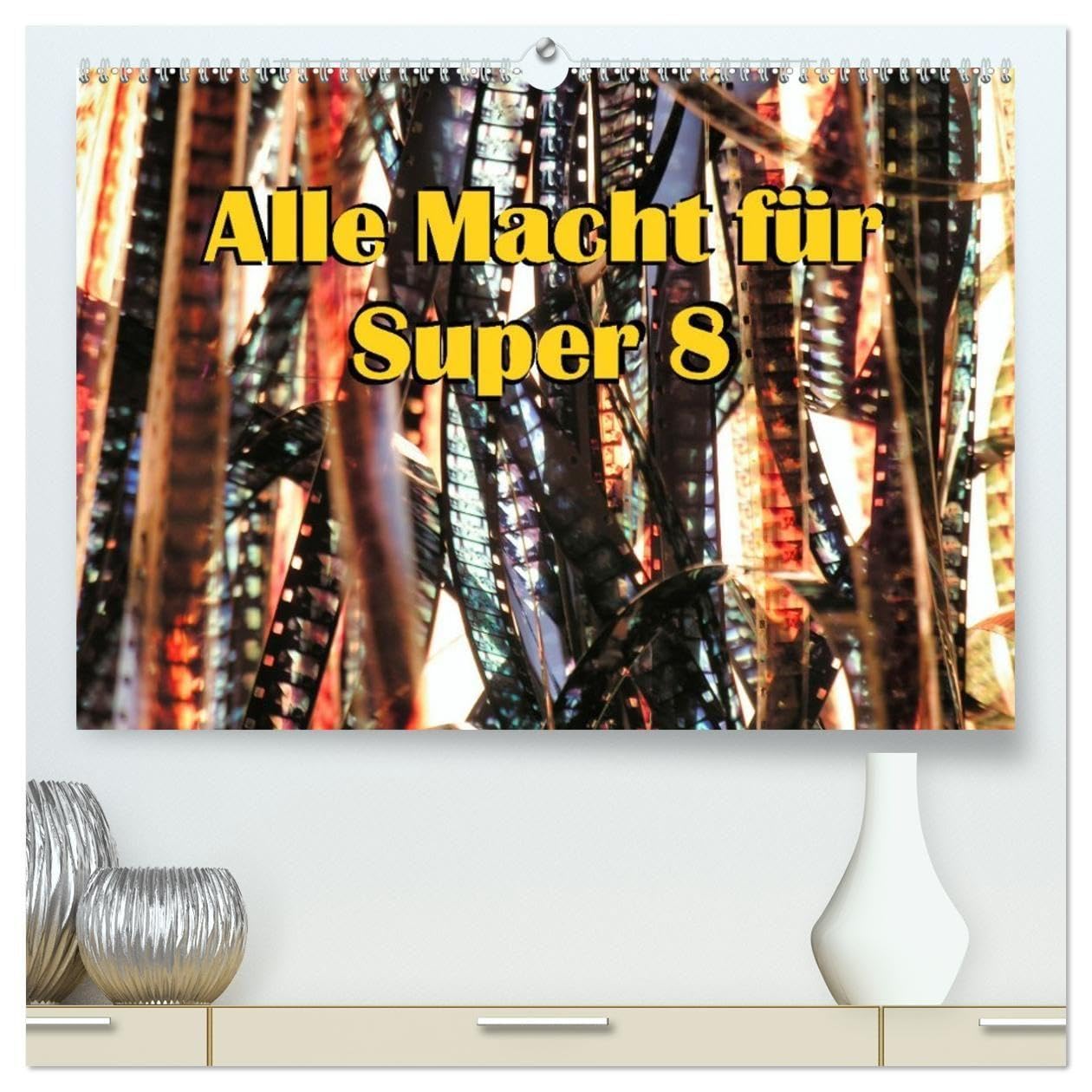 Alle Macht für Super Acht (hochwertiger Premium Wandkalender 2027 DIN A2 quer), Kunstdruck in Hochglanz: Super 8 Kalender (CALVENDO Kunst)
