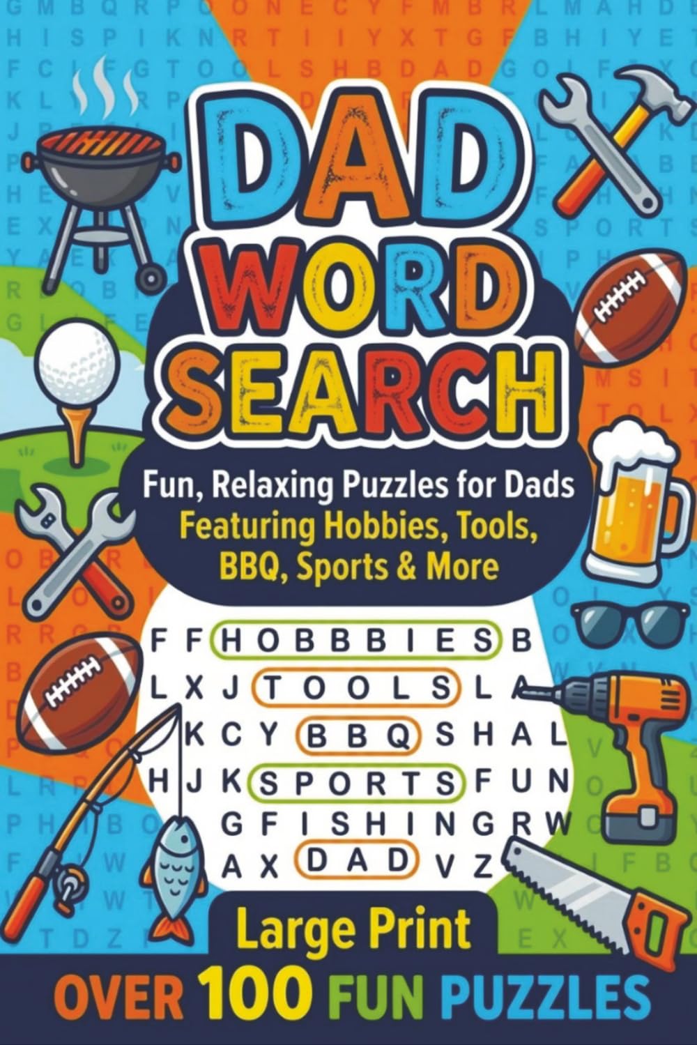 Dad Word Search: Fun, Relaxing Puzzles for Dads Featuring Hobbies, Tools, BBQ, Sports & More