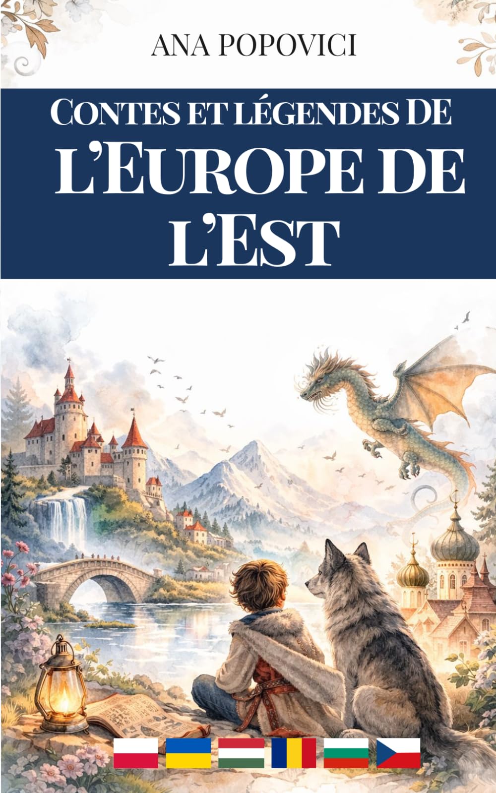Contes et légendes de l’Europe de l’Est: Pour rêver, frissonner et grandir