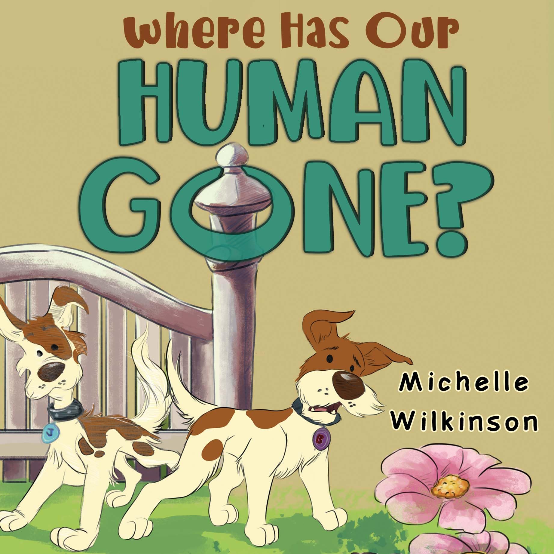Where has our human gone by Michelle Wilkinson PAPERBACK 9781787881051