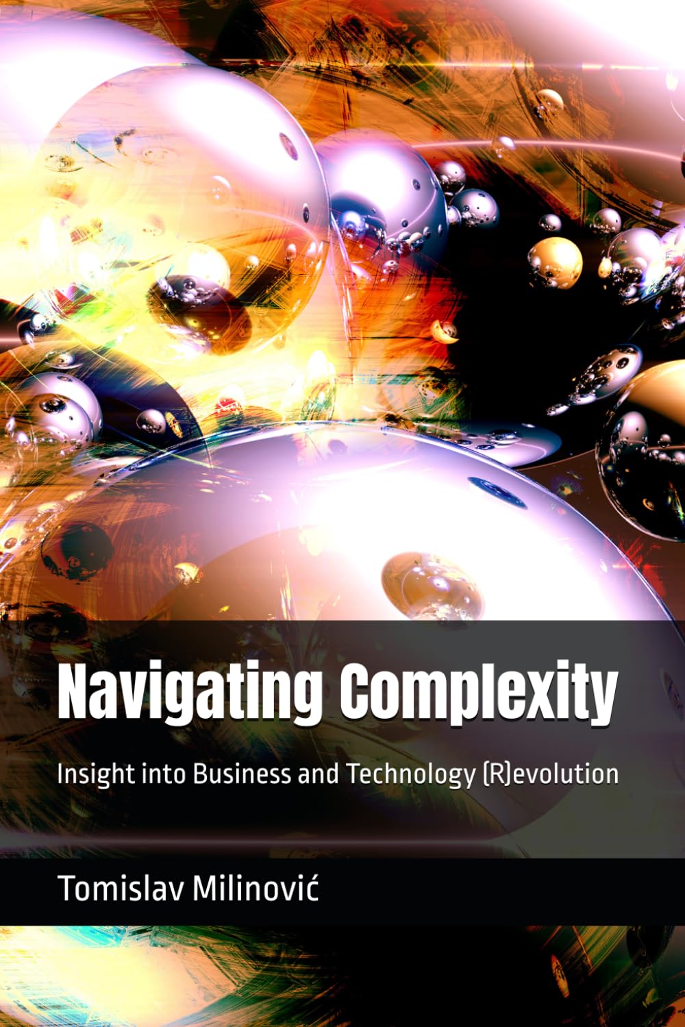 Navigating Complexity: Insight into Business and Technology (R)evolution