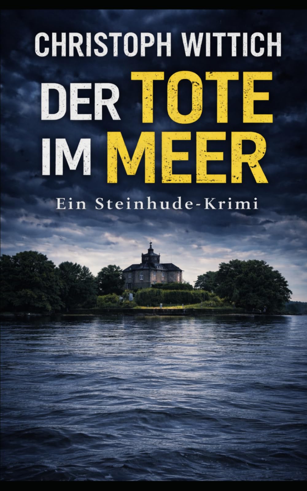 Der Tote im Meer: Ein Steinhude Krimi