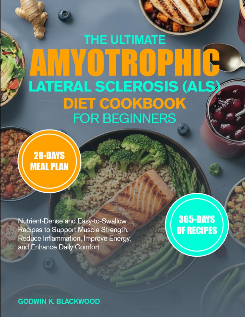 THE ULTIMATE AMYOTROPHIC LATERAL SCLEROSIS (ALS) DIET COOKBOOK FOR BEGINNERS: Nutrient-Dense and Easy-to-Swallow Recipes to Support Muscle Strength, ... Improve Energy, and Enhance Daily Comfort
