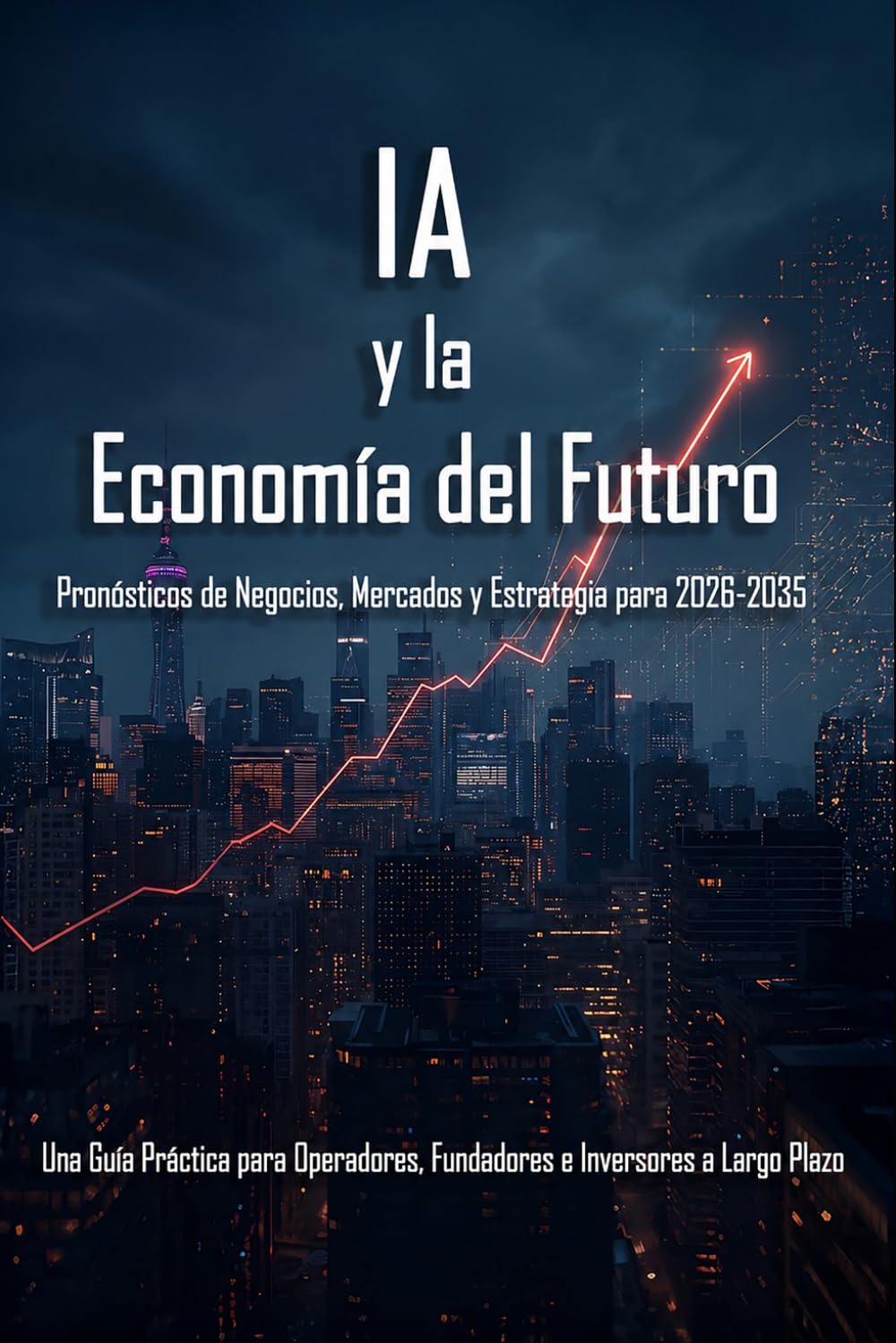 La IA y la economía del futuro: Pronósticos empresariales, de mercado y estratégicos para 2026-2035