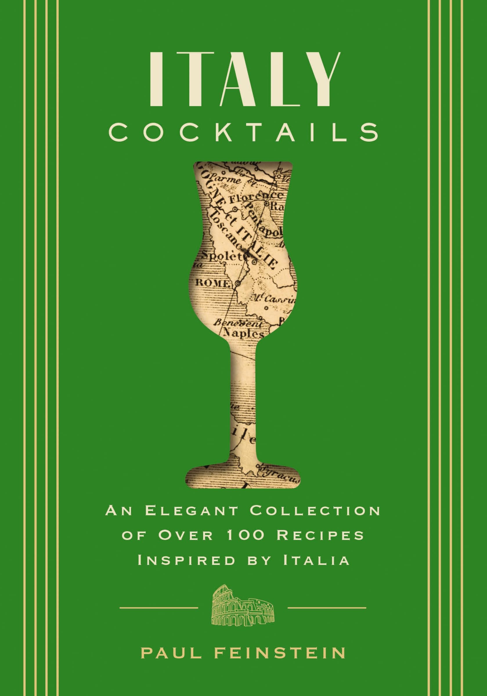 Italy Cocktails: An Elegant Collection of Over 100 Recipes Inspired by Italia (City Cocktails)