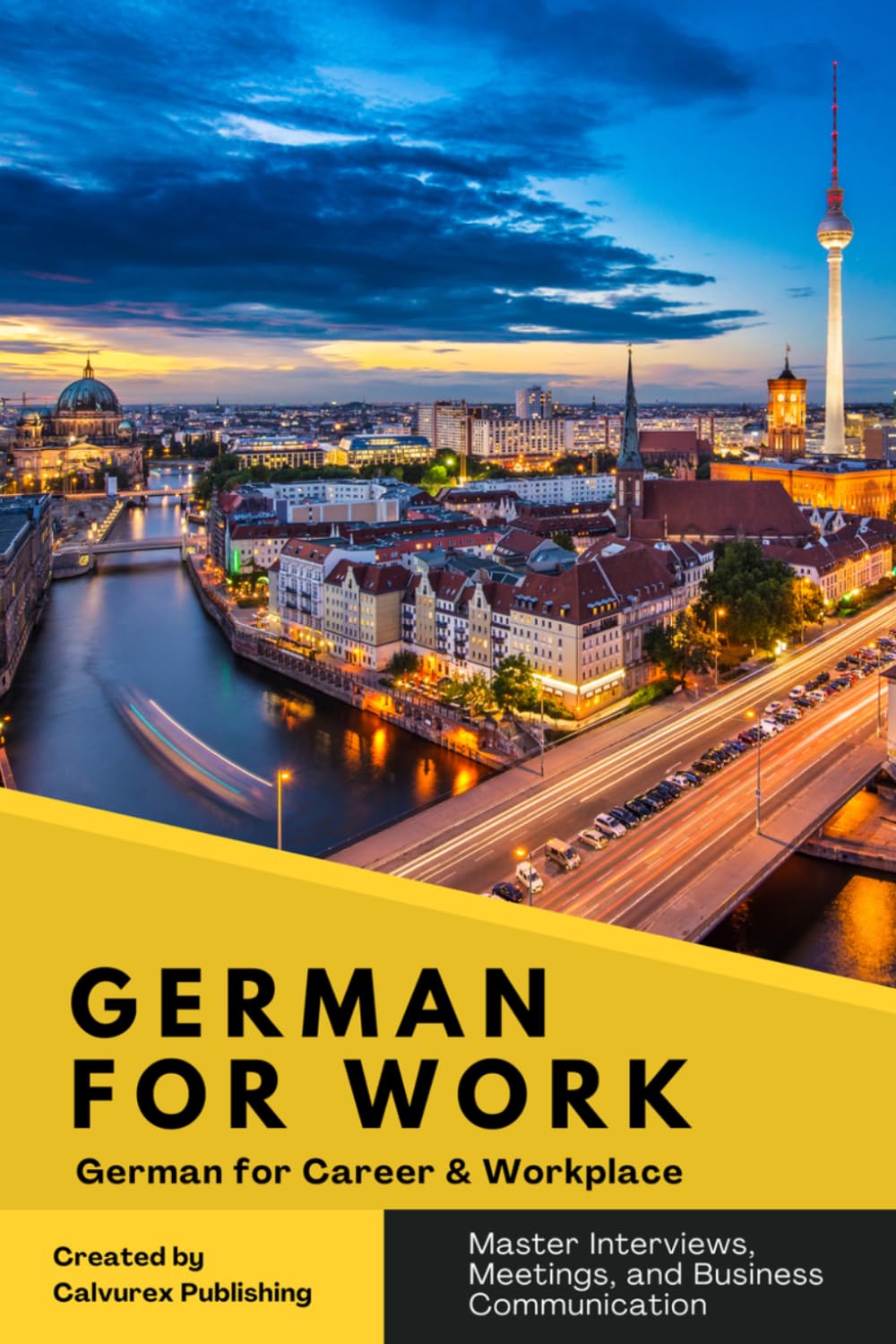Deutsch für Bewerbung und Arbeit – German for Jobs and Work: Deutsch–Englischer Gesprächsführer mit Dialogen für Vorstellungsgespräch, Bewerbung, Arbeitsvertrag und Berufsalltag in Deutschland