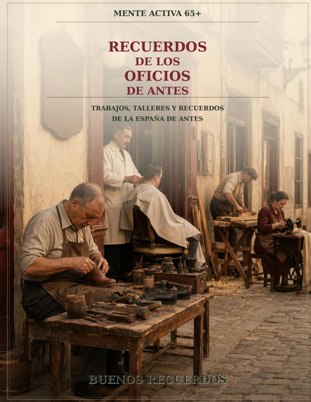 Recuerdos de los Oficios de Antes: Libro de recuerdos para personas mayores sobre los trabajos, oficios y vida cotidiana de antes (Mente Activa 65+)