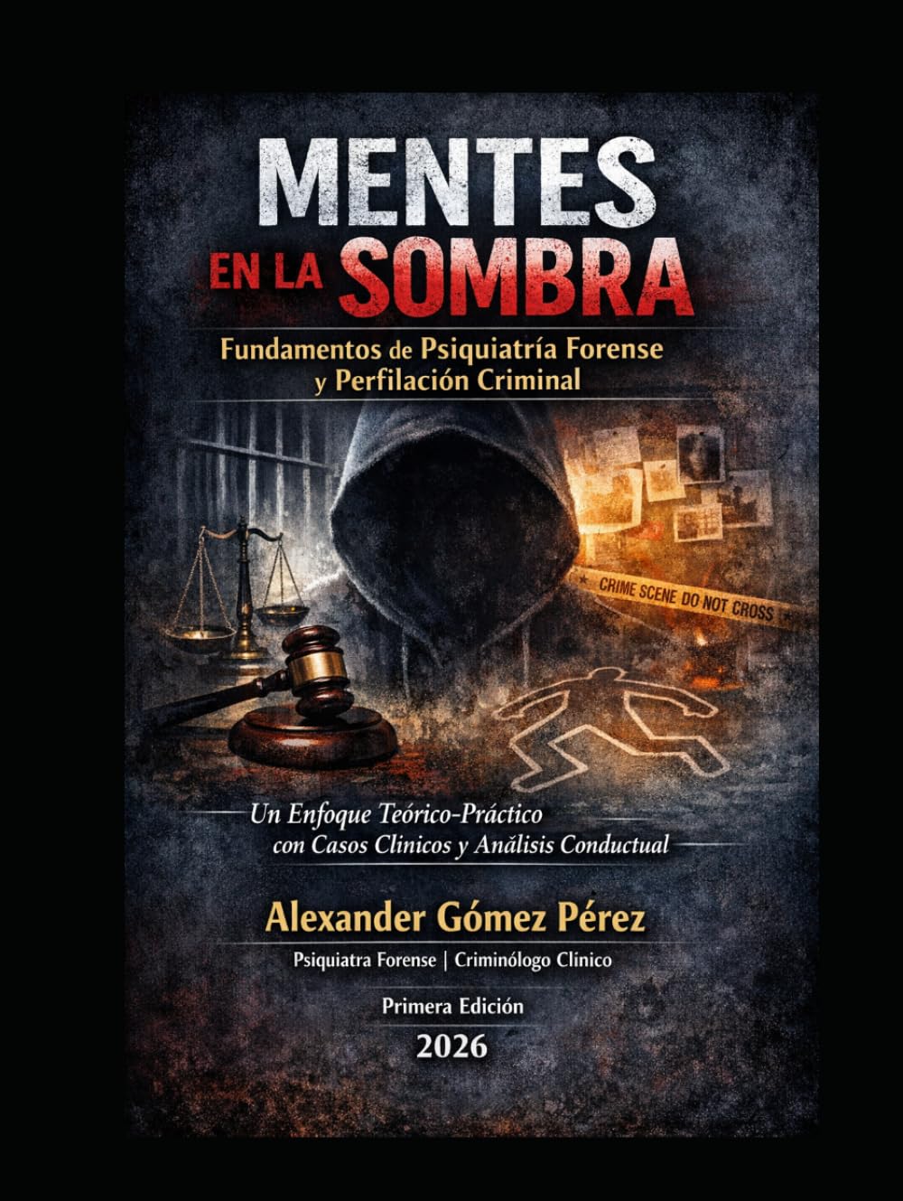MENTES EN LA SOMBRA: Fundamentos de Psiquiatría Forense y Perfilación Criminal (Una mirada desde la Psiquiatria Forense)