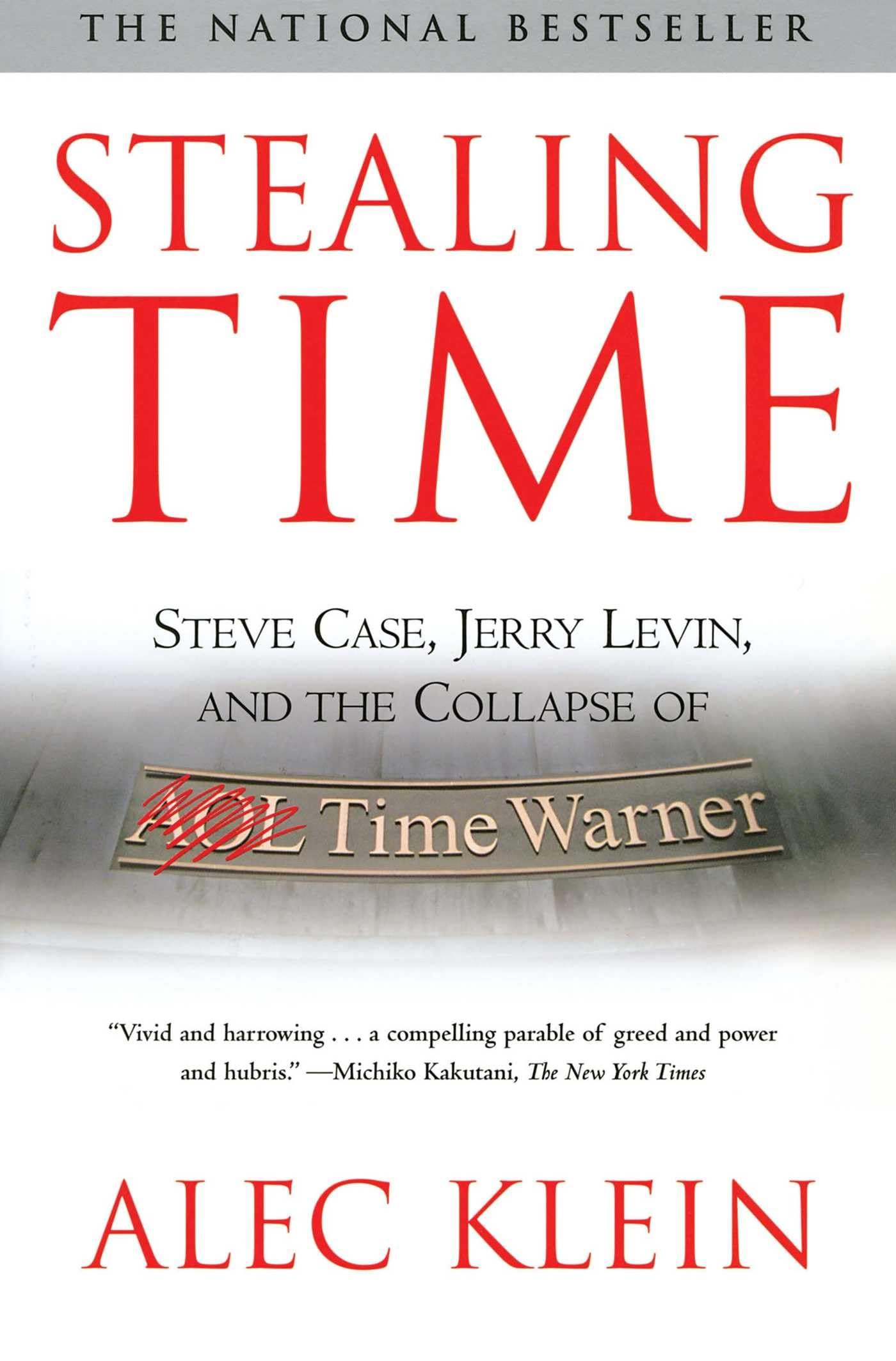Stealing Time: Steve Case, Jerry Levin and the Collapse of AOL Time Warner