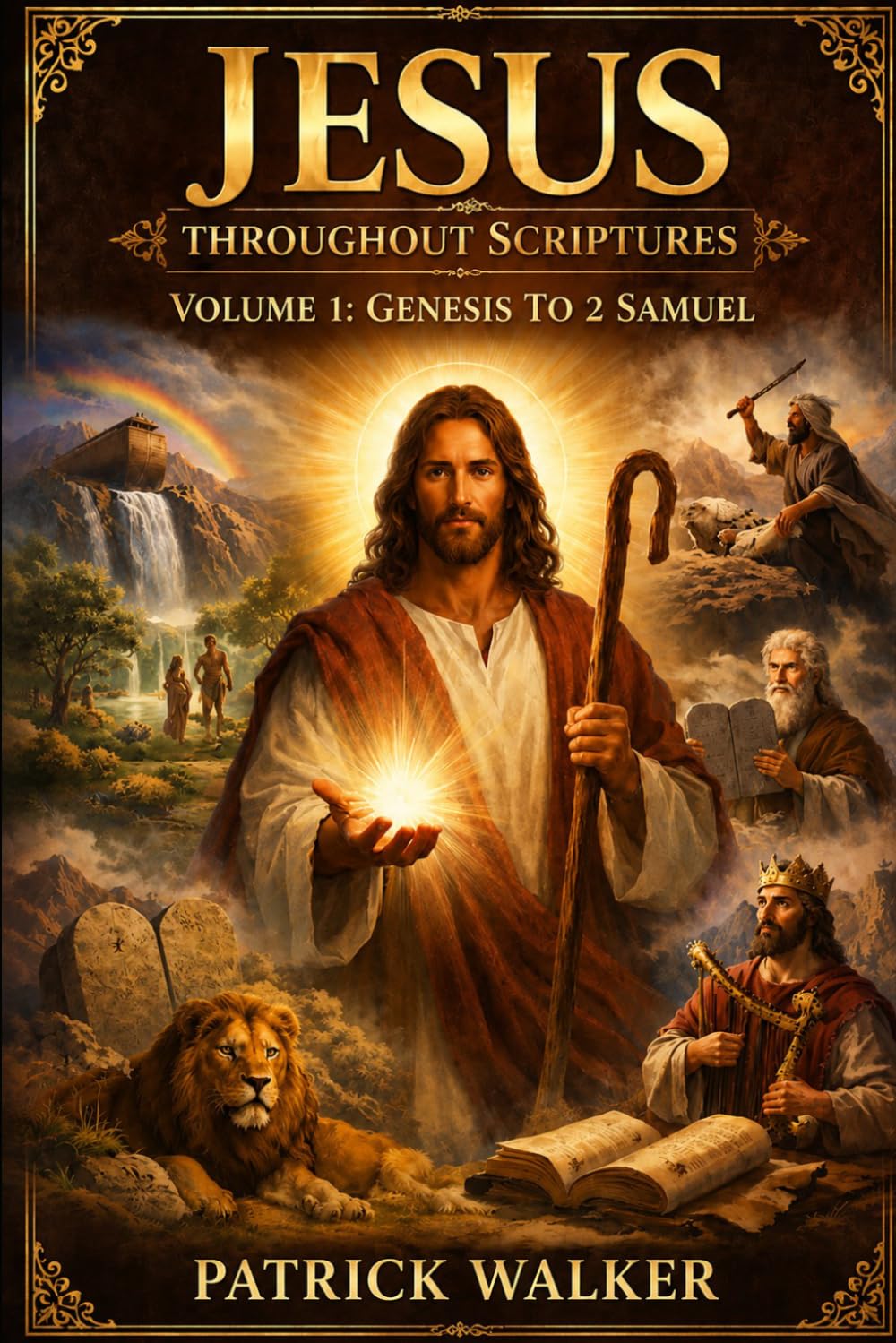 Jesus Throughout Scripture: Volume 1: Genesis to 2 Samuel (Jesus Through the Scriptures Series)