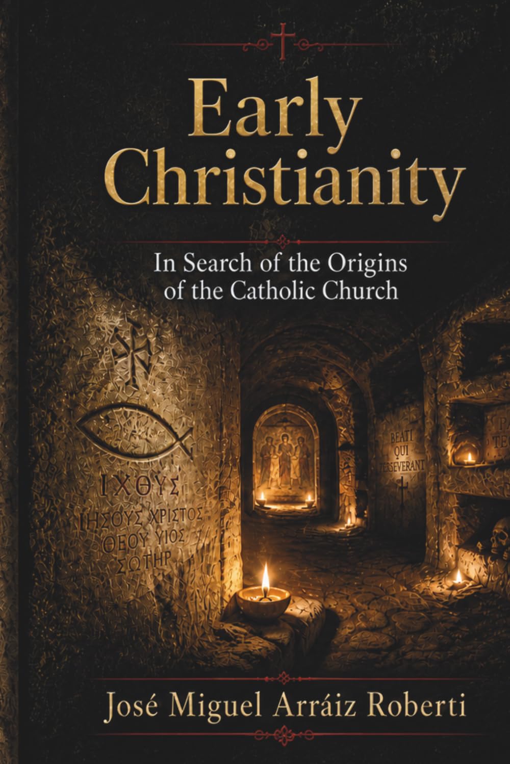 Early Christianity: In Search of the Origins of the Catholic Church