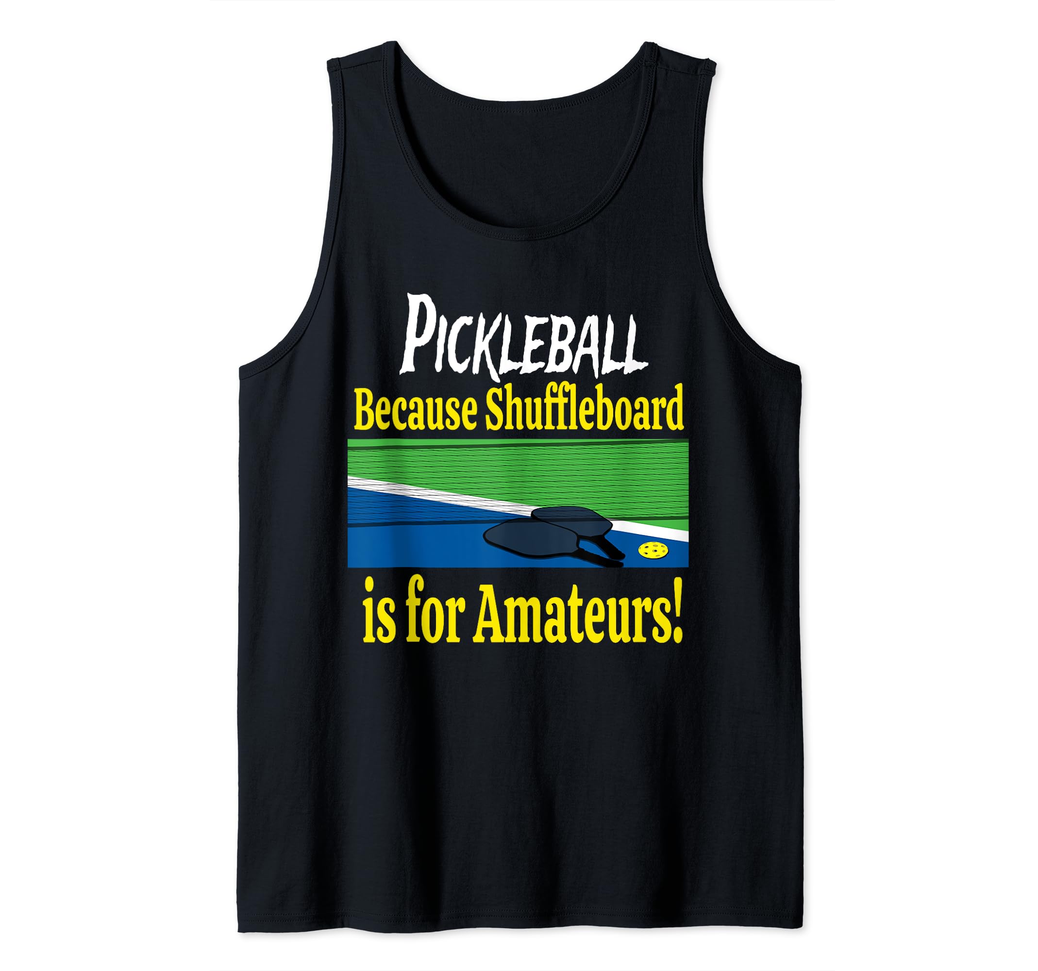 PICKLEBALL Because Shuffleboard is for Amateurs Retired Tank Top
