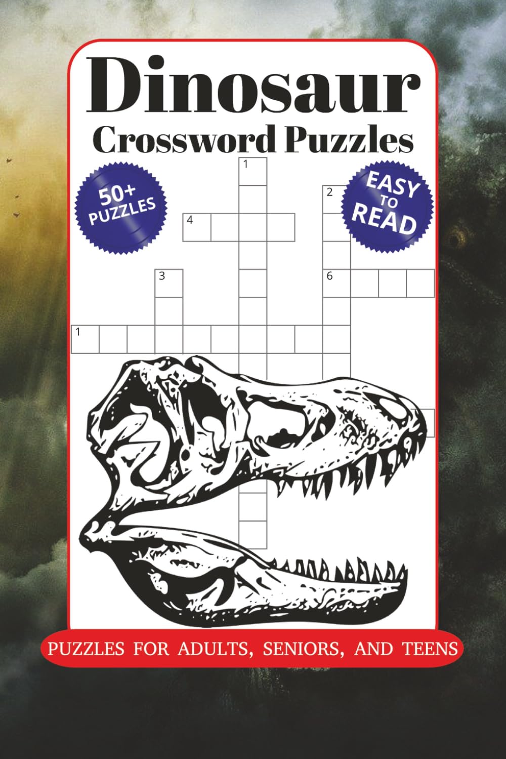 Dinosaur Crossword Puzzles: Crossword Puzzles with Easy to Read Print about Dinosaur, Prehistoric, T-rex, and More | 6x9, 110 Pages | 50+ Puzzles ... Great for Vacations, Holidays, and Relaxation