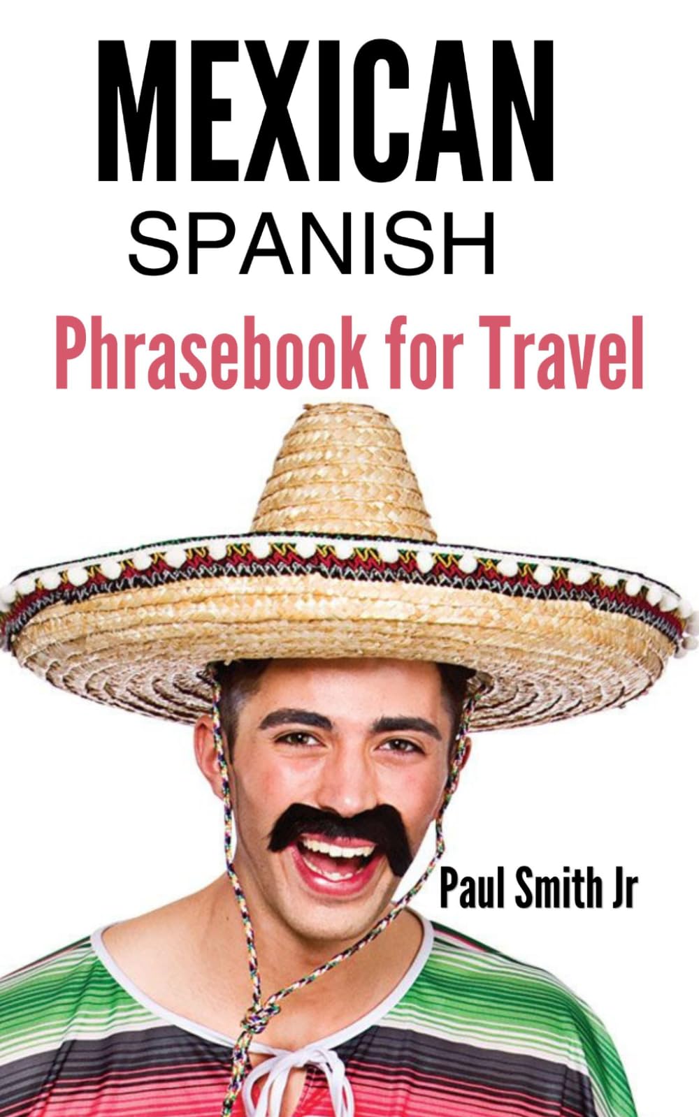 Mexican Spanish Phrasebook for Travel: The Ultra-Polite Pocket Guide to Exclusive Resorts, Spas, and Villas in Mexico