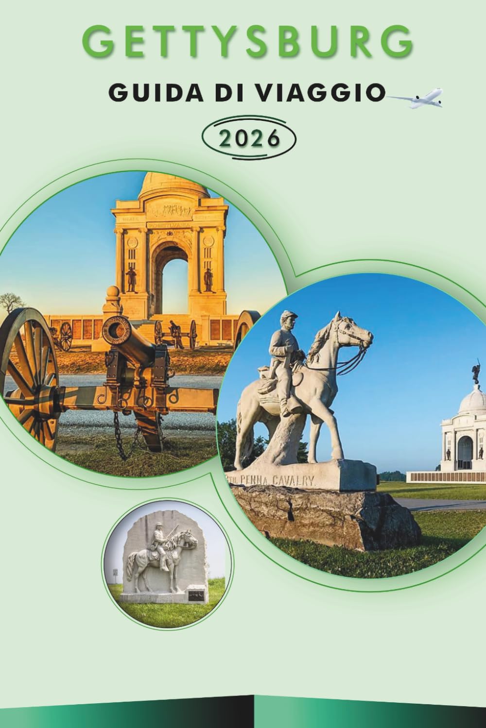 GETTYSBURG GUIDA DI VIAGGIO 2026: Esplora i campi di battaglia, i siti storici, le principali attrazioni, la cucina locale, i festival, le avventure ... iconica città americana della Guerra Civile.