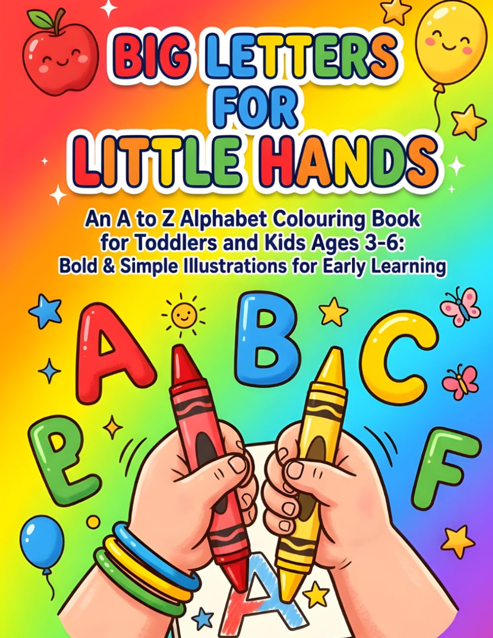 Big Letters for Little Hands: An A to Z Alphabet Colouring Book for Toddlers and Kids Ages 3–6 | Bold, Simple & Fun Illustrations for Early Learning