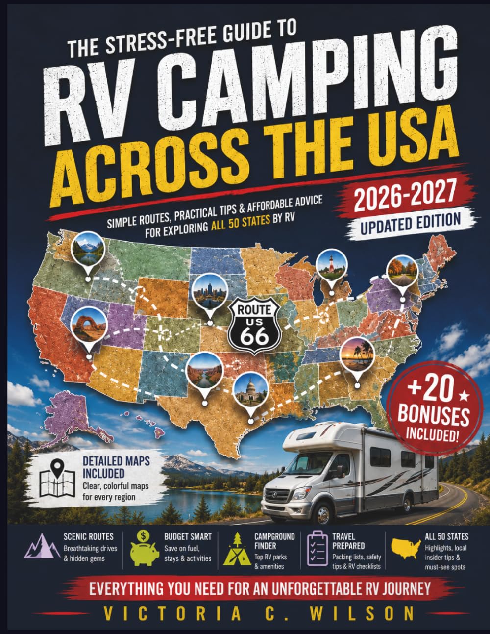 THE STRESS-FREE GUIDE TO RV CAMPING ACROSS THE USA: Discover Scenic Routes, Budget-Friendly Campgrounds, Smart Travel Tips, and Essential RV Advice for Memorable Adventures Across All 50 States