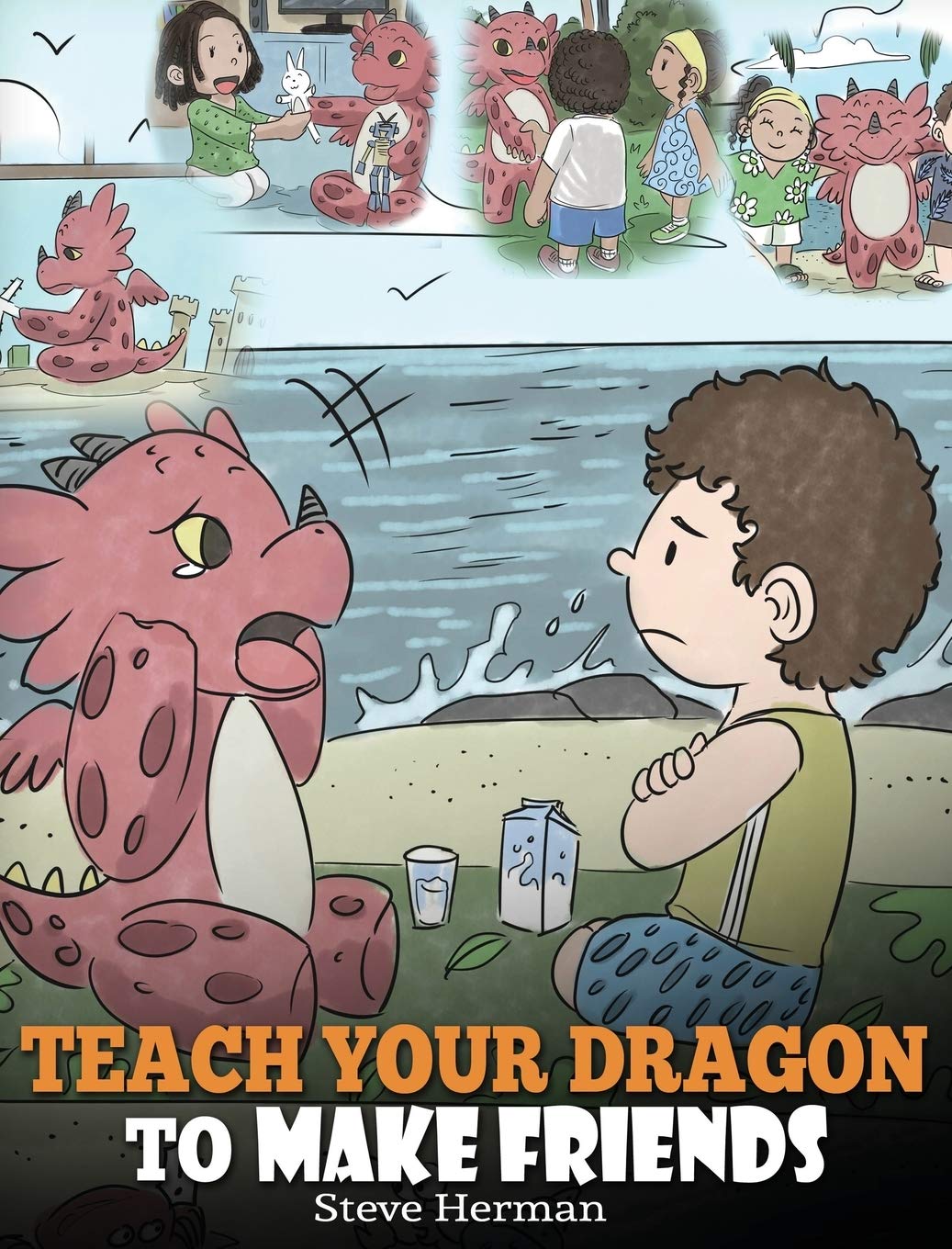 Teach Your Dragon to Make Friends: A Dragon Book To Teach Kids How To Make New Friends. A Cute Children Story To Teach Children About Friendship and Social Skills.: 16 (My Dragon Books)