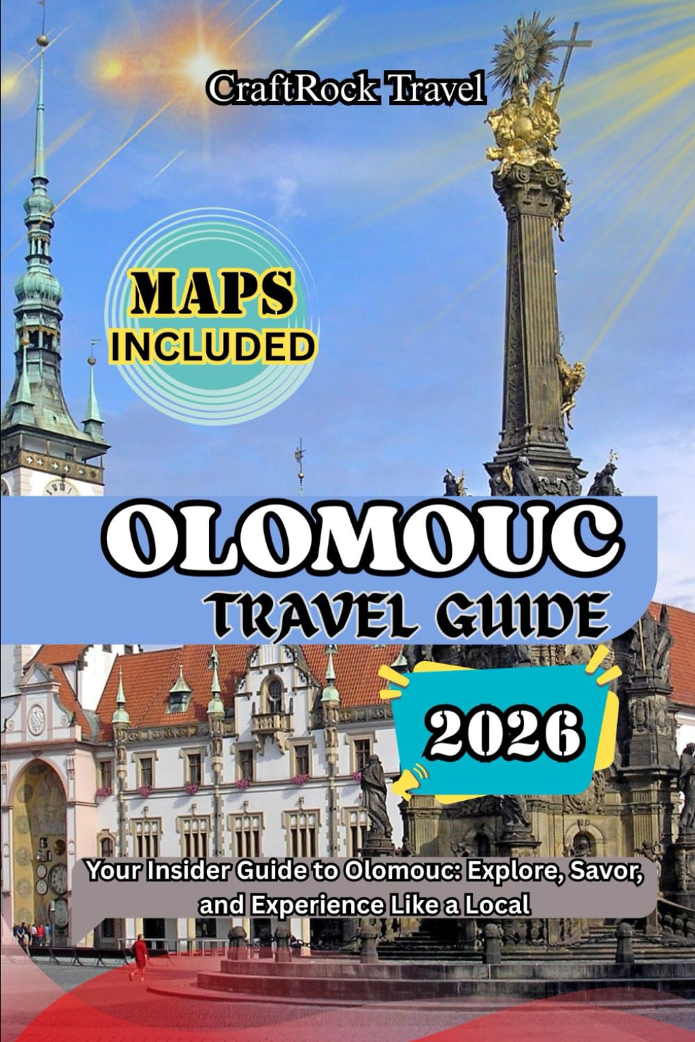 OLOMOUC TRAVEL GUIDE 2026: Your Insider Guide to Olomouc: Explore, Savor, and Experience Like a Local