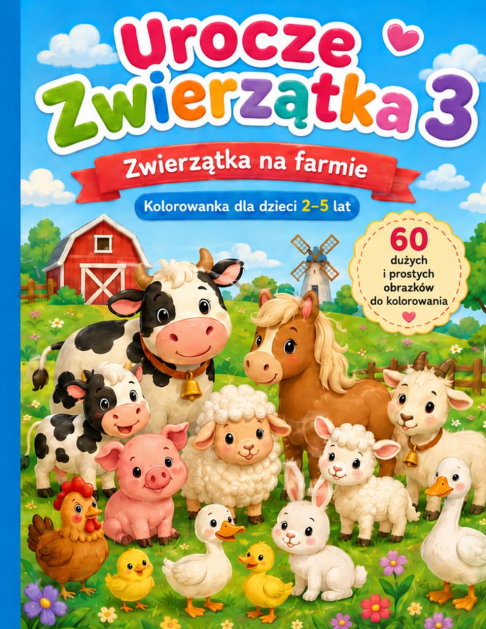 Urocze Zwierzątka 3: Zwierzątka na farmie – kolorowanka dla dzieci 2–5 lat