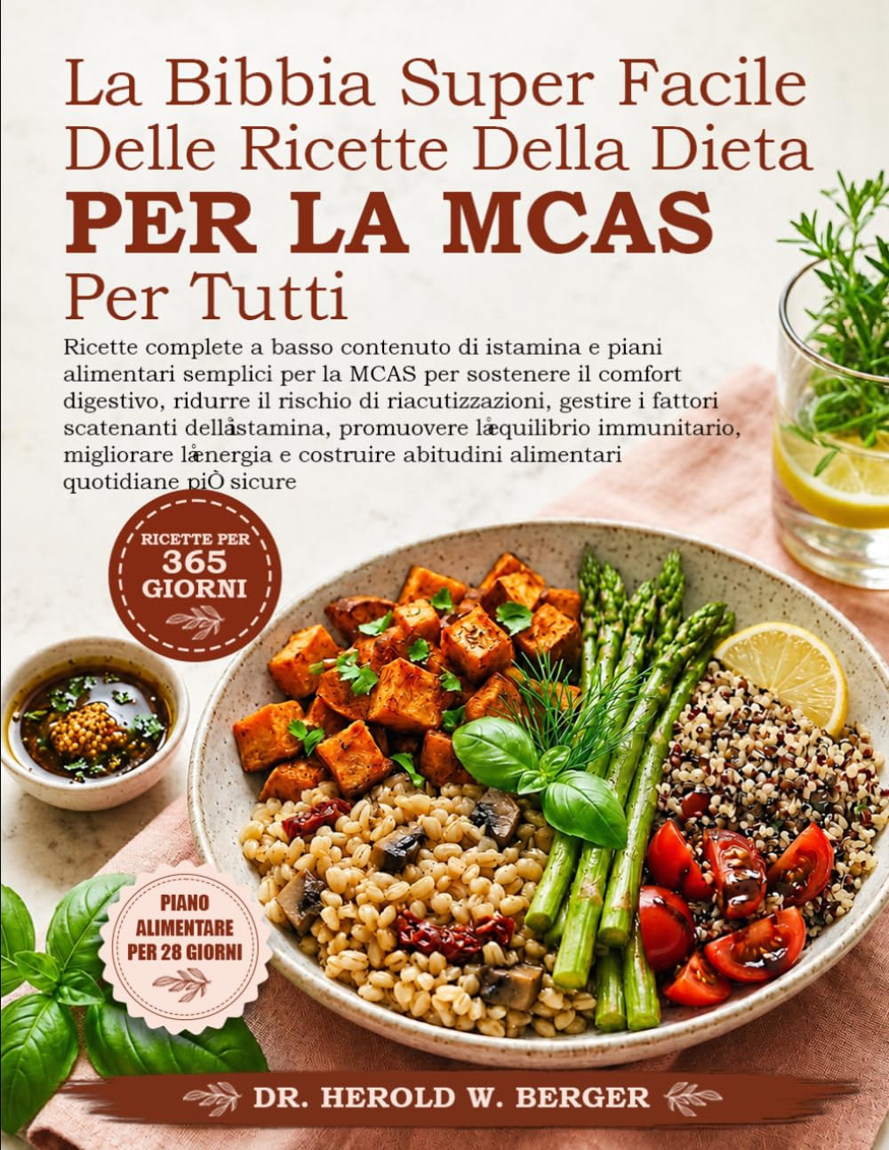LA BIBBIA SUPER FACILE DELLE RICETTE DELLA DIETA PER LA MCAS PER TUTTI: Ricette complete a basso contenuto di istamina e piani alimentari semplici per ... di riacutizzazioni, gestire i fattor....