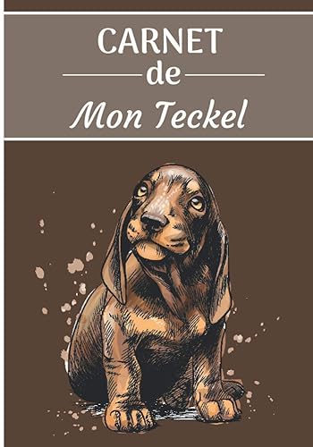 CARNET de Mon Teckel.: Carnet de santé pour chiens | 119 pages, 17cm x 25cm | Idéal pour les propriétaires d’un Teckel |