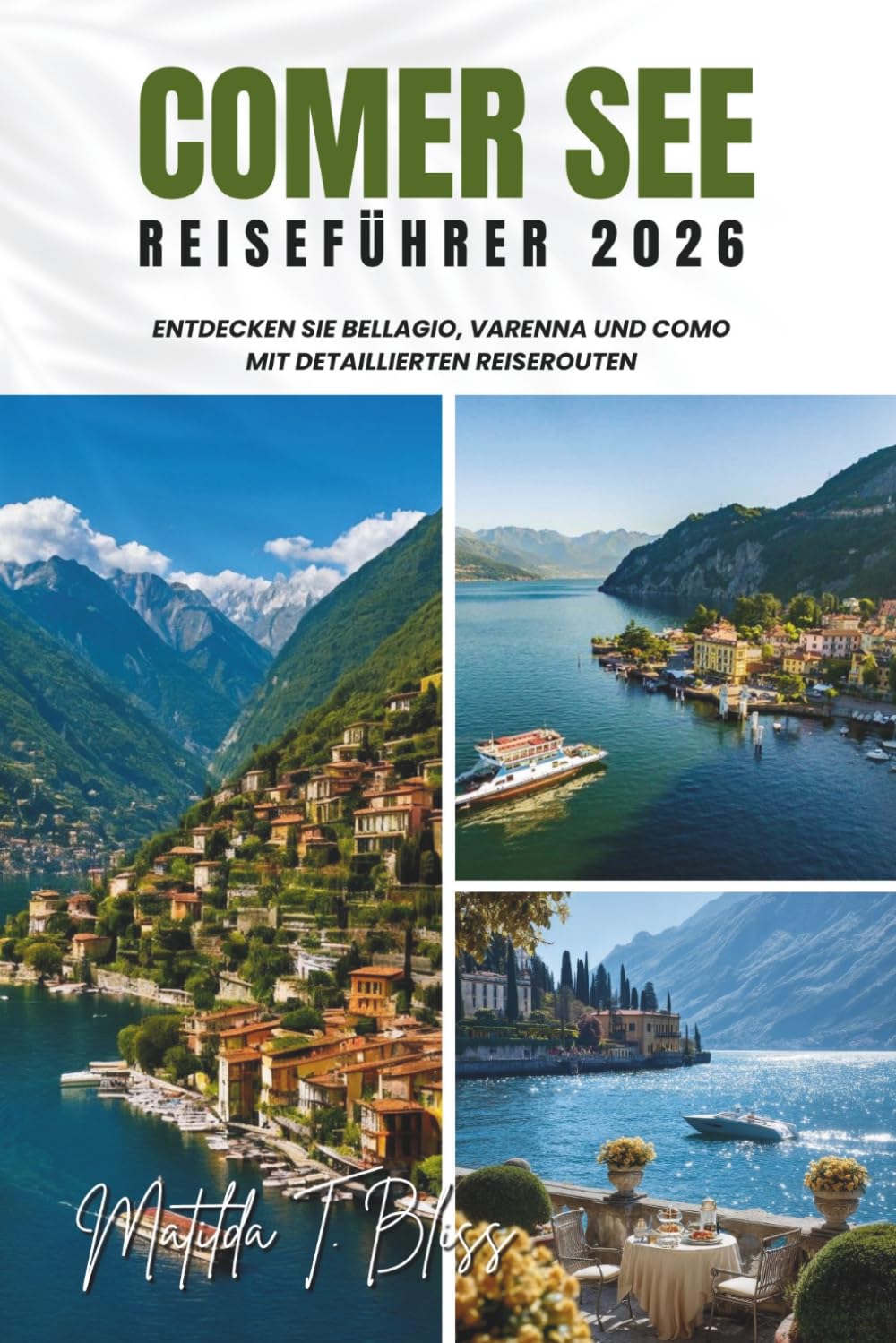 COMER SEE REISEFÜHRER 2026: Entdecken Sie Bellagio, Varenna und Como mit detaillierten Reiserouten: Versteckte Schätze, Top-Villen, lokale Küche, ... Dolce Vita wie ein Einheimischer zu erleben.