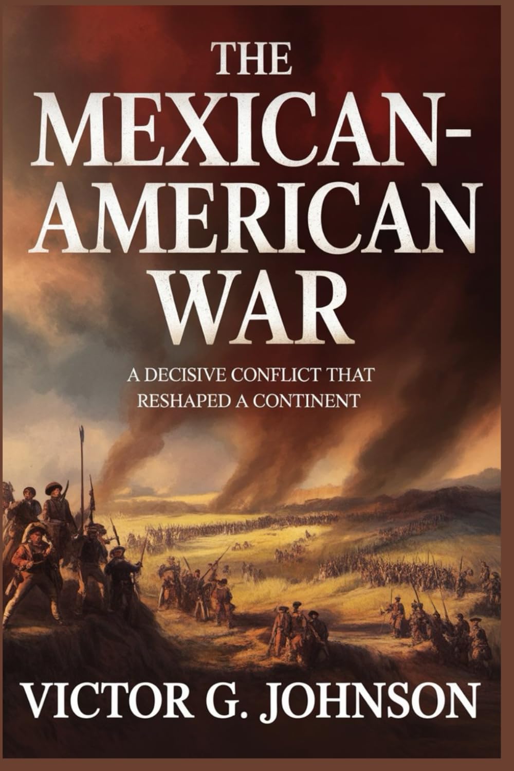 The Mexican–American War: A Decisive Conflict That Reshaped A Continent