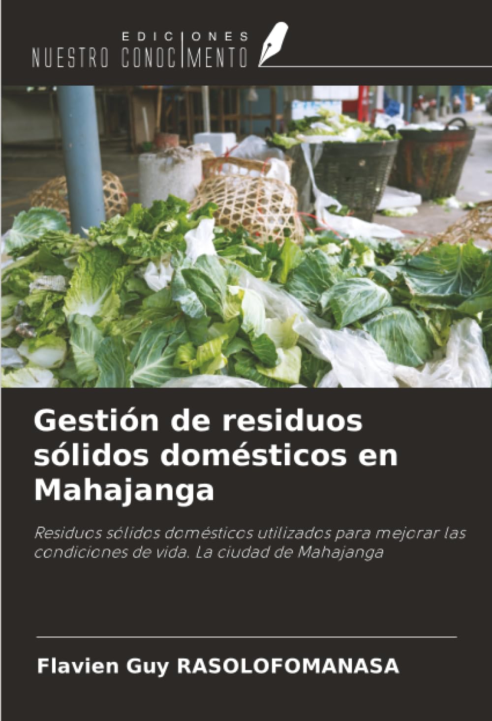 Gestión de residuos sólidos domésticos en Mahajanga: Residuos sólidos domésticos utilizados para mejorar las condiciones de vida. La ciudad de Mahajanga