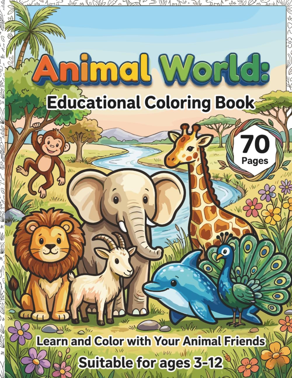 Animal World Coloring Adventure: 70 Pages of Fun and Learning: 70 Pages of Knowledge and Creativity for Every Child