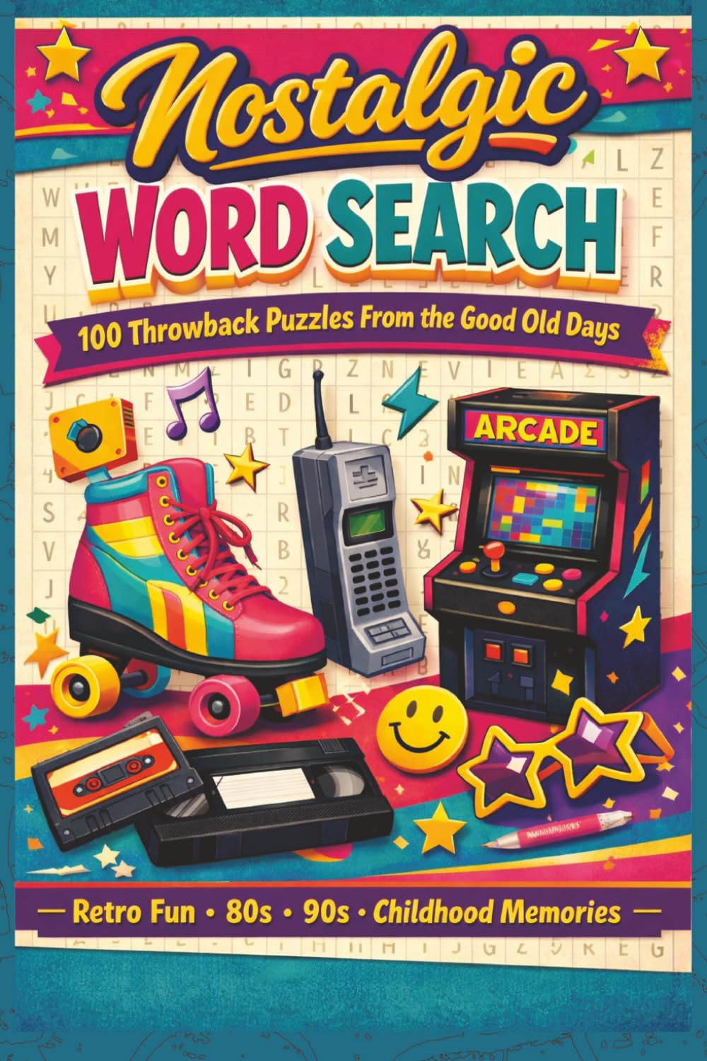 The Ultimate Nostalgia Word Search: 100 Throwback Puzzles from the 80s & 90s – Retro Memories, Classic Toys, Cartoons, Candy and Childhood Fun