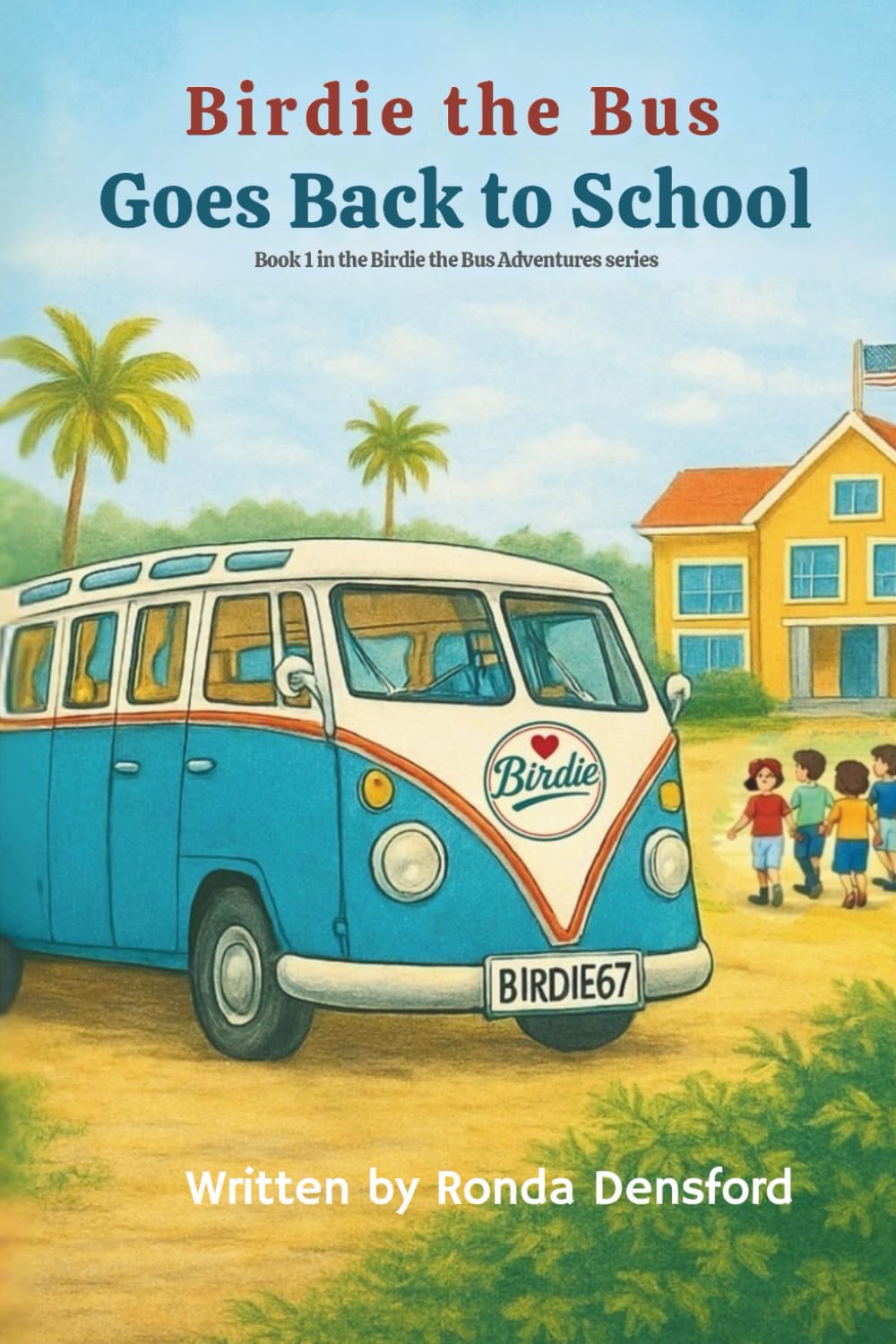 Birdie The Bus Goes Back To School: Book 1 in the Birdie The Bus Adventures series