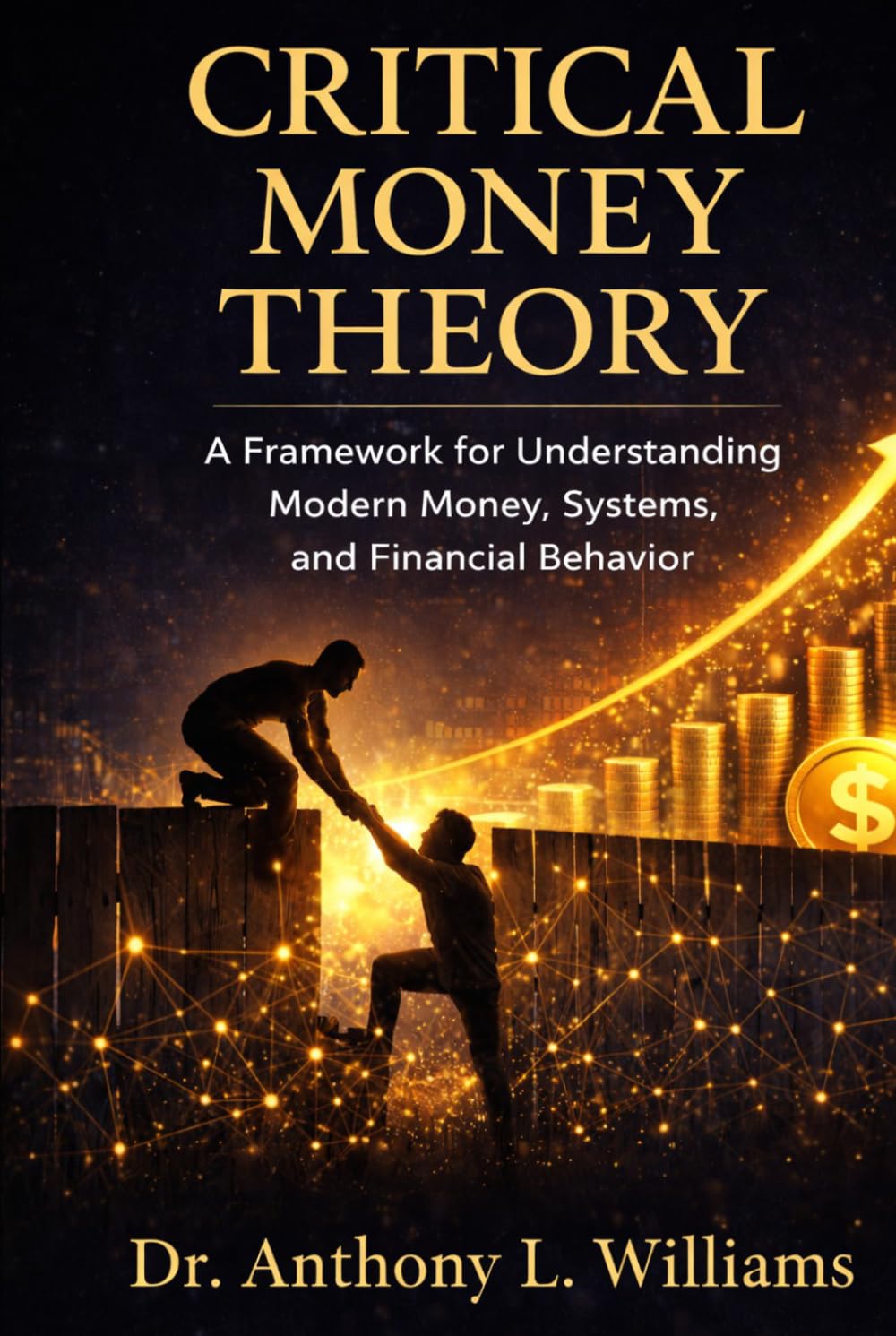 Critical Money Theory: A Framework for Understanding Modern Money, Systems, and Financial Behavior