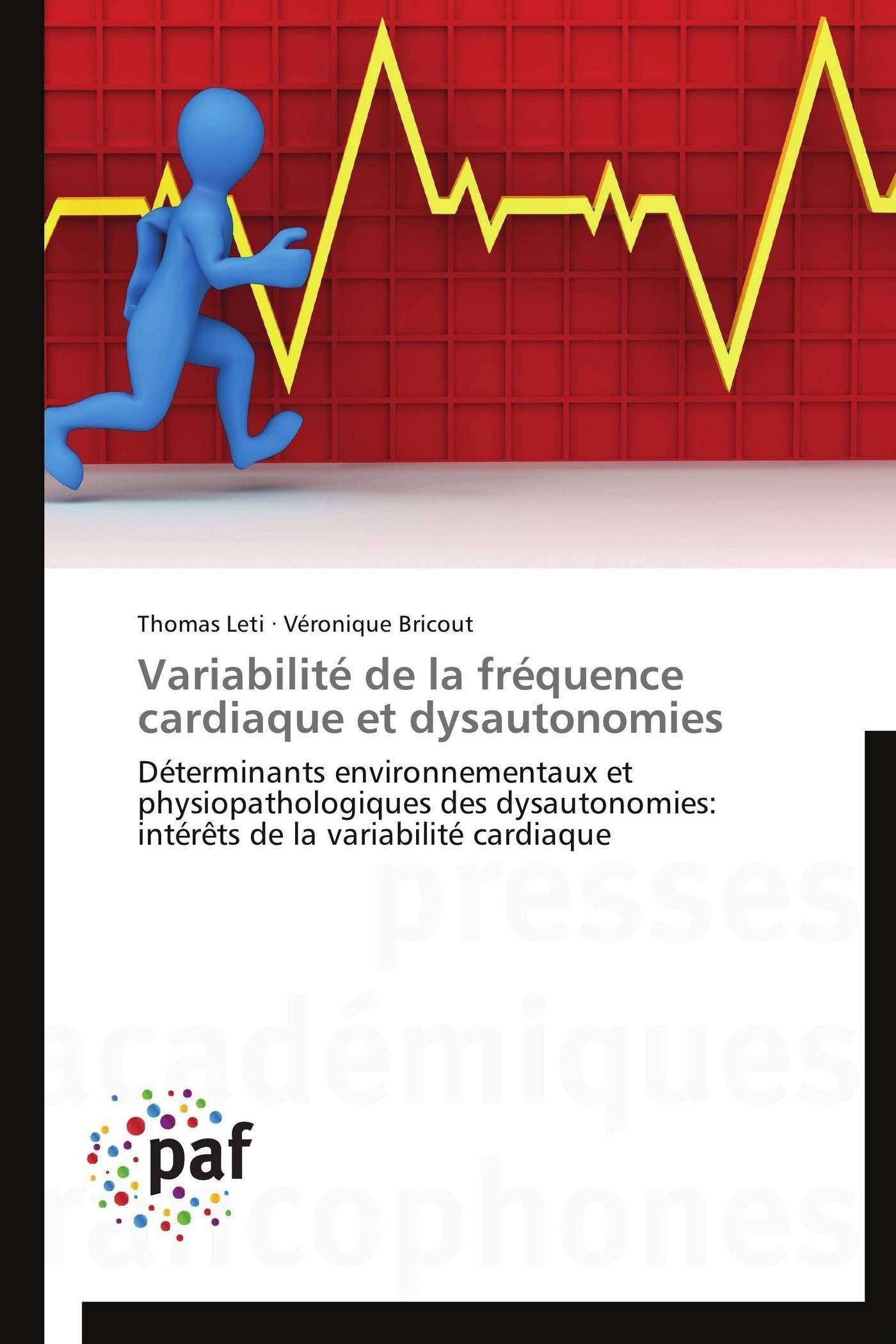 Variabilité de la fréquence cardiaque et dysautonomies: Déterminants environnementaux et physiopathologiques des dysautonomies: intérêts de la variabilité cardiaque (Omn.Pres.Franc.)