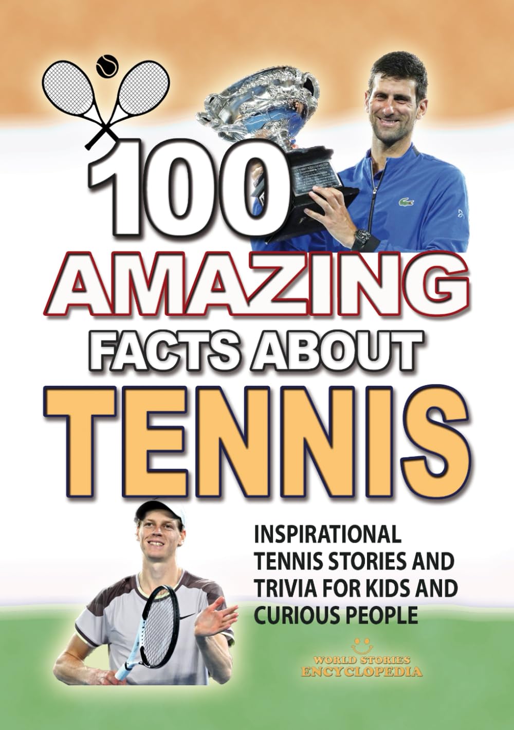 100 AMAZING FACTS ABOUT TENNIS: Inspirational Stories and Trivia for Kids and Curious People (AMAZING FACTS TRIVIA AND STORIES)