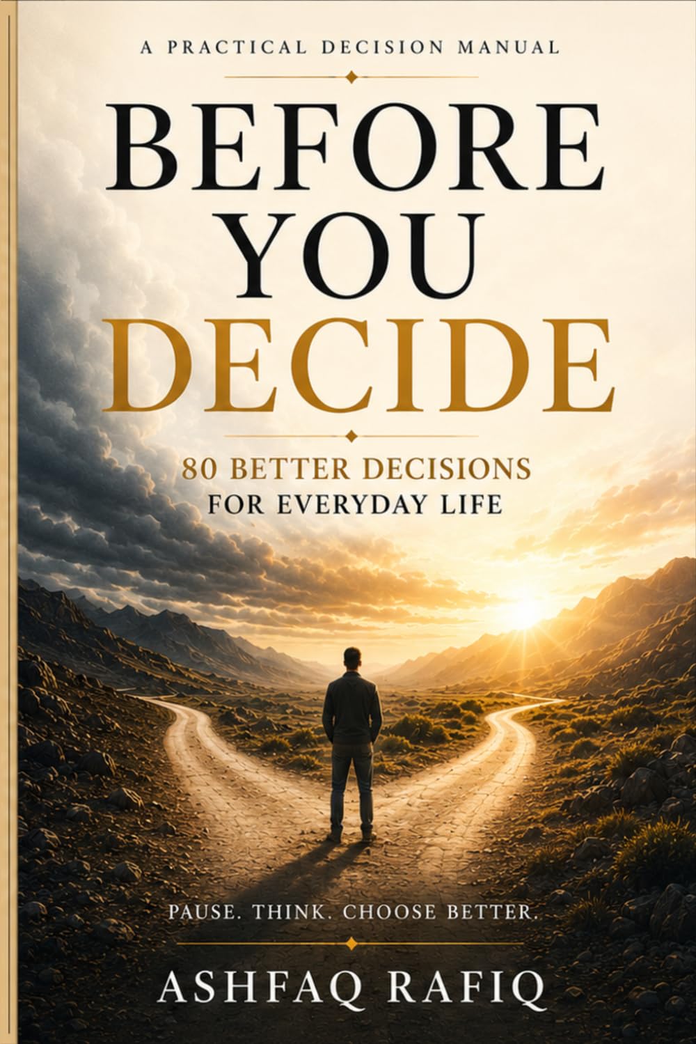 Before You Decide: 80 Better Decisions for Everyday Life