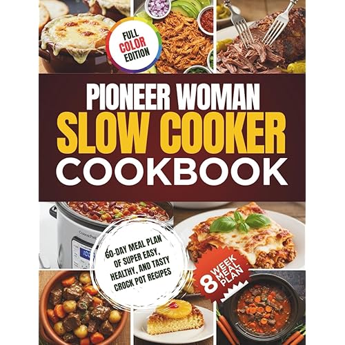 Pioneer Woman Slow Cooker Cookbook: 60-Day Meal Plan of Super Easy, Healthy, and Tasty Crock Pot Recipes