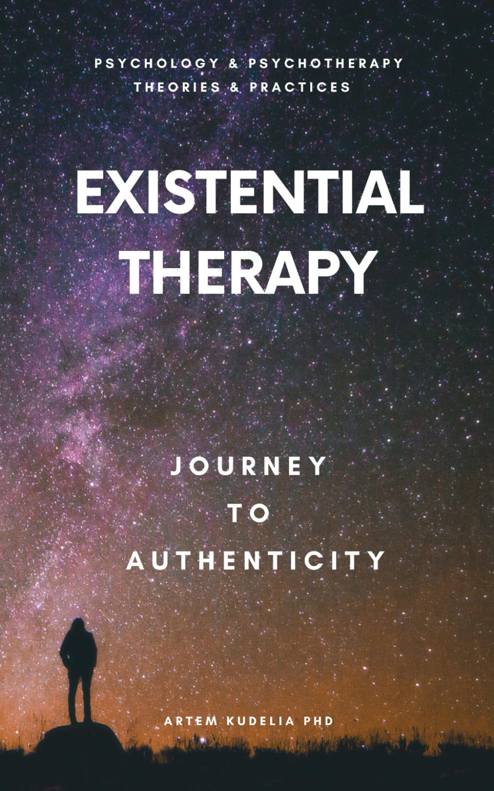 Existential Therapy: Journey to Authenticity (Psychology and Psychotherapy: Theories and Practices)