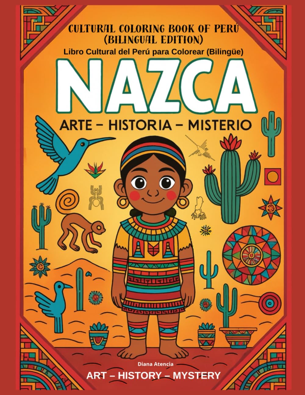NAZCA: Cultural Coloring Book of PERÚ (Bilingual Edition) for Children, Teens, and Adults: Libro Cultural del Perú para Colorear | Arte – Historia – Misterio | Edición Bilingüe