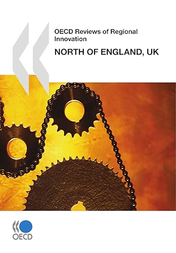 OECD Reviews of Regional Innovation North of England, United Kingdom - OECD Organisation for Economic Co-operation and Development