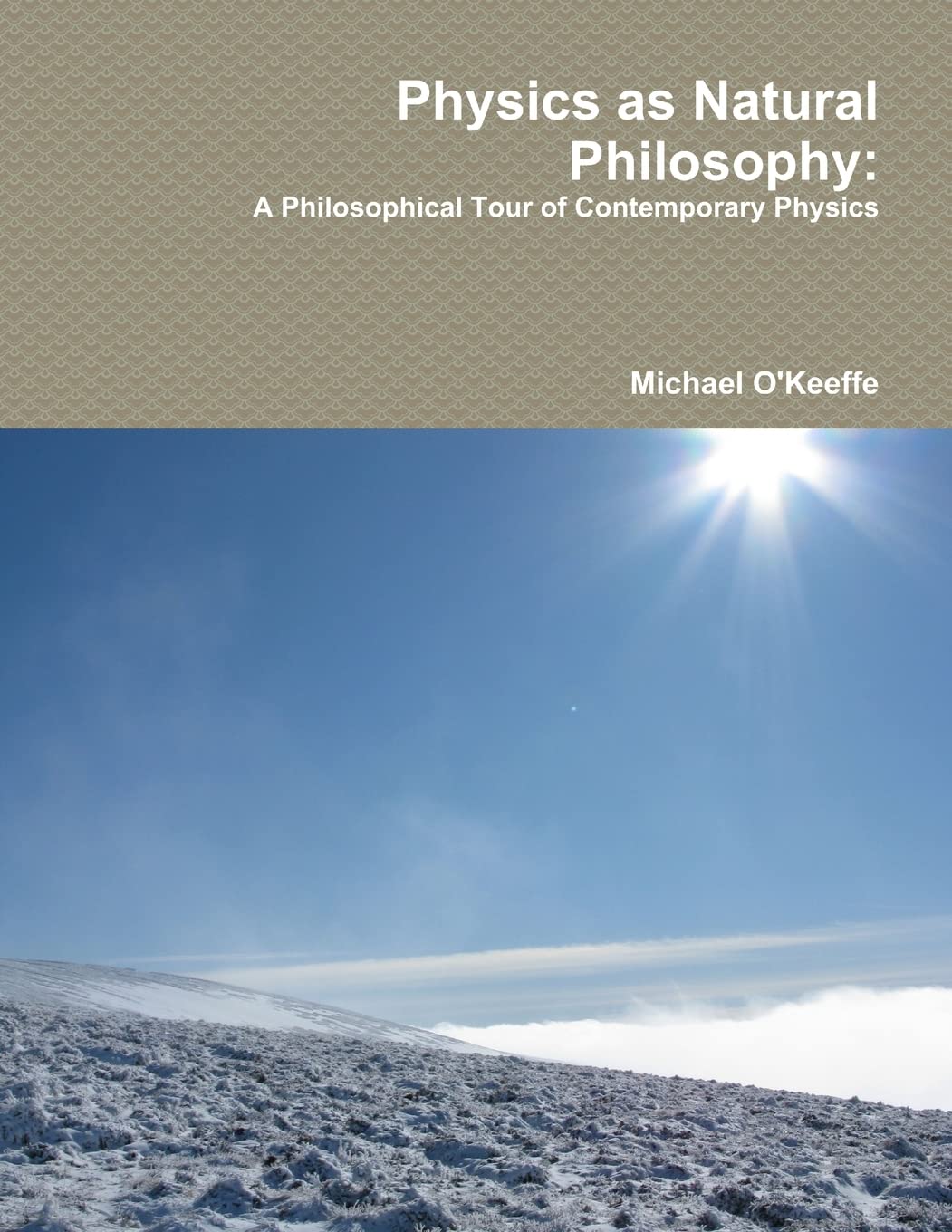 Physics as Natural Philosophy: A Philosophical Tour of Contemporary Physics: ""