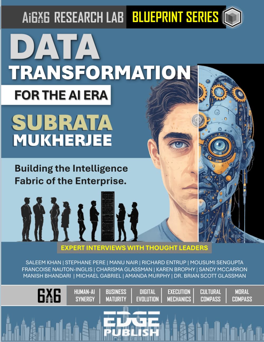 Data Transformation for the AI Era: Building the Intelligence Fabric of the Enterprise. The 6x6 Blueprint for Data Sovereignty and Trusted Analytics. ... series for enterprise transformation)