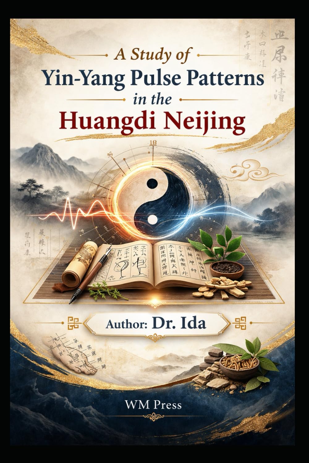 The Way of Yin and Yang Classical Wisdom from the Huangdi Neijing for Modern Vitality
