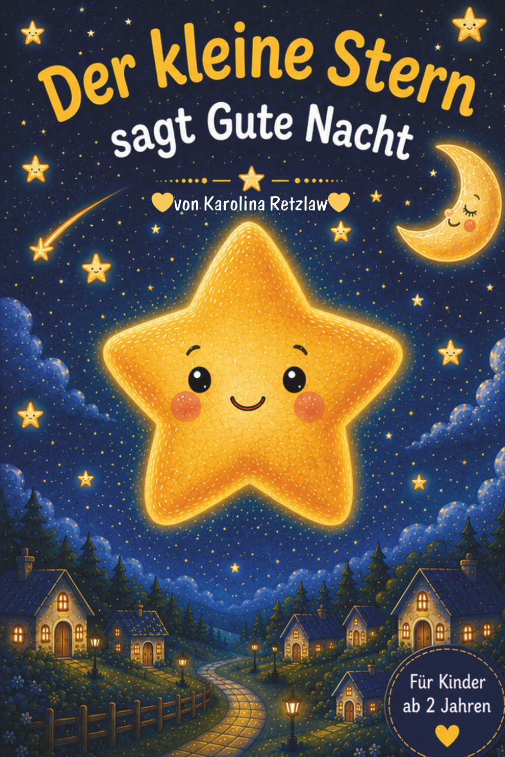 Der kleine Stern sagt Gute Nacht: Eine liebe volle Gute-Nacht-Geschichte für Kinder