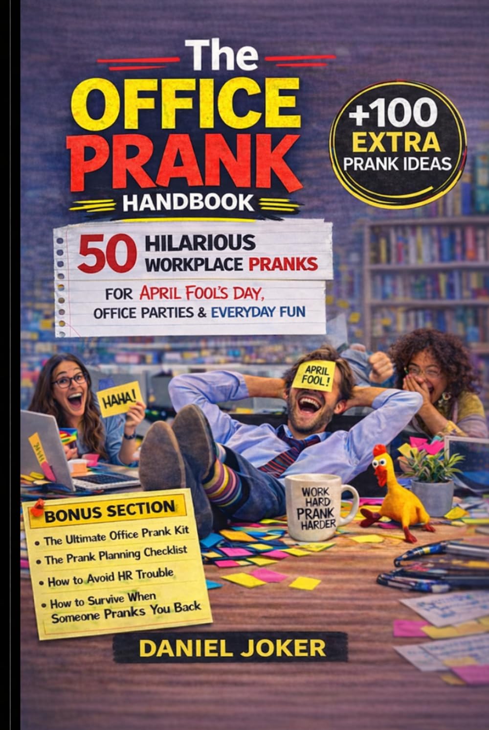 The Office Prank Handbook: 50 Hilarious Workplace Pranks for April Fool’s Day, Office Parties & Everyday Fun (The Art of Pranking Series)
