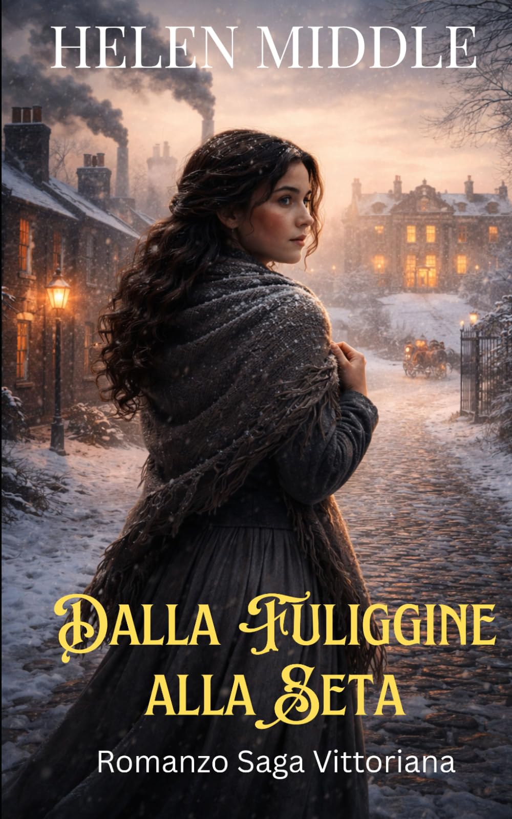 Dalla Fuliggine alla Seta: Romanzo Saga Vittoriana