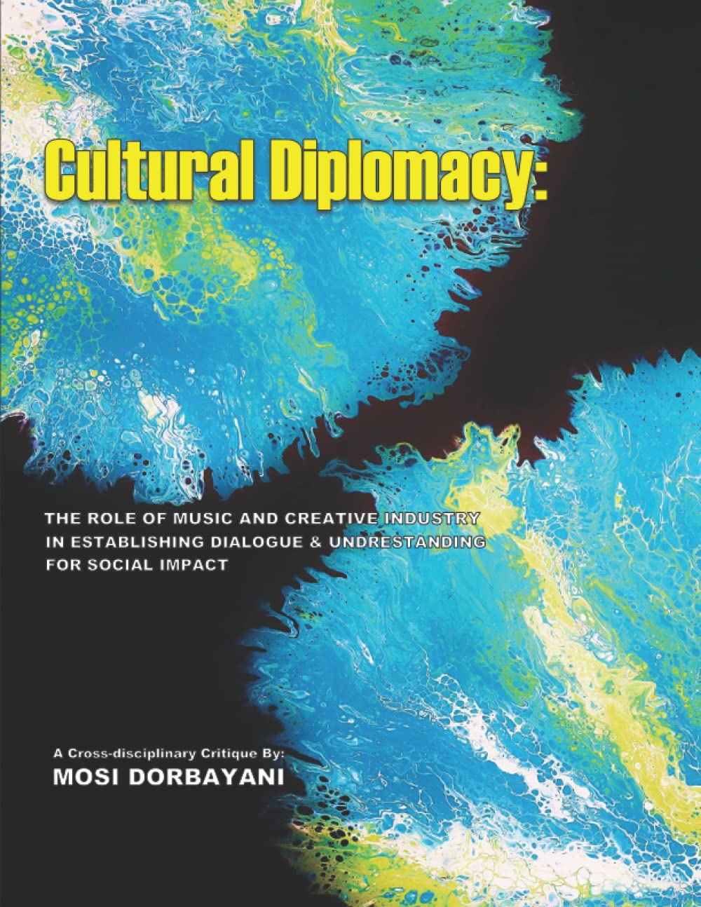 Cultural Diplomacy: The Role of Music and Creative Industry in Establishing Dialogue and Understanding for Social Impact: A Cross-disciplinary Critique